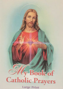 MY BOOK OF CATHOLIC PRAYERS, LARGE PRINT