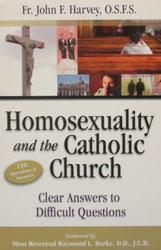 HOMOSEXUALITY AND THE CATHOLIC CHURCH Clear Answers to Difficult Questions  by FR. JOHN F. HARVEY, O.S.F.S.