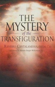 THE MYSTERY OF THE TRANSFIGURATION by RANIERO CANTALAMESSA, O.F.M. CAP.