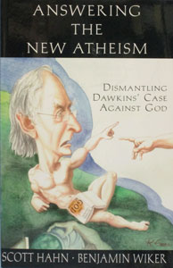 ANSWERING THE NEW ATHEISM Dismantling Dawkins' Case Against God by SCOTT HAHN and BENJAMIN WIKER