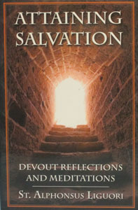 ATTAINING SALVATION Devout Reflections and Meditations by ST. ALPHONSUS LIGUORI