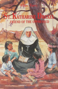 ST. KATHARINE DREXEL Friend of the Oppressed by ELLEN TERRY