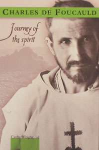 CHARLES DE FOUCAULD, Journey of the Spirit by CATHY WRIGHT