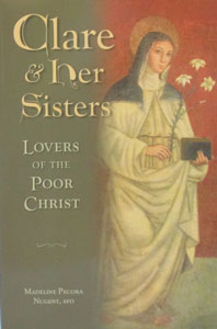 CLARE AND HER SISTERS, Lovers of the Poor Christ by MADELINE P. NUGENT