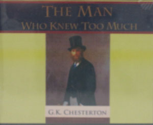 THE MAN WHO KNEW TOO MUCH by G.K. CHESTERTON