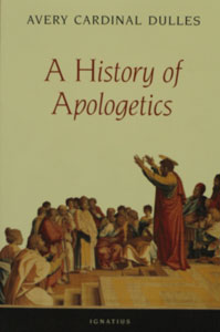 A HISTORY OF APOLOGETICS by AVERY CARDINAL DULLES