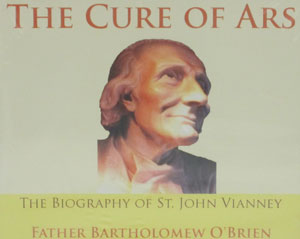 THE CURE OF ARS by FATHER BARTHOLOMEW O'BRIEN