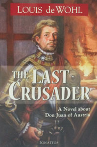 THE LAST CRUSADER A Novel about Don Juan of Austria by LOUIS DE WOHL