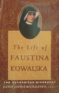 THE LIFE OF FAUSTINA KOWALSKA by SISTER SOPHIA MICHENKO