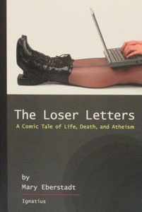 THE LOSER LETTERS A Comic Tale of Life, Death, and Atheism by MARY EBERSTADT