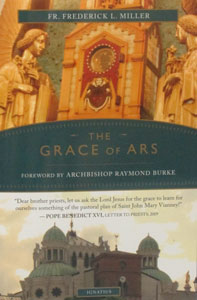 THE GRACE OF ARS by FR. FREDERICK L. MILLER