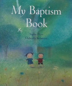 MY BAPTISM BOOK by SOPHIE PIPER & DUBRAVKA KOLANOVIC