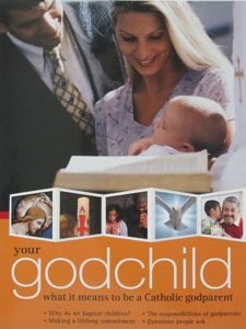 YOUR GODCHILD, What it Means To Be a Catholic Godparent