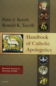 HANDBOOK OF CATHOLIC APOLOGETICS by PETER KREEFT AND RONALD TACELLI