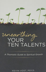 UNEARTHING YOUR TEN TALENTS by KEVIN VOST, PSY.D.