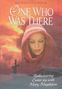 ONE WHO WAS THERE, REDICOVERING EASTER JOY WITH MARY MAGDALENE. DVD.