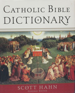 CATHOLIC BIBLE DICTIONARY by SCOTT HAHN