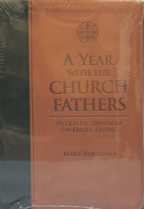 A YEAR WITH THE CHURCH FATHERS by MIKE AQUILINA