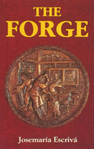 THE FORGE by JOSEMARIA ESCRIVA