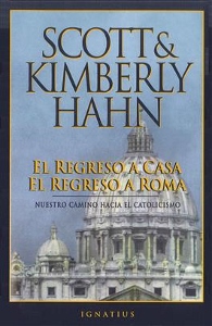 EL REGRESO A CASA, EL REGRESO A ROMA. SCOTT AND KIMBERLY HAHN