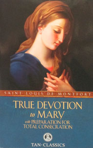 TRUE DEVOTION TO MARY with PREPARATION FOR TOTAL CONSECRATION  by St. Louis de Montfort