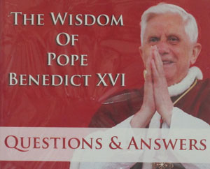 THE WISDOM OF POPE BENEDICT XVI, Questions and Answers.  Audio CD