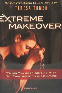 EXTREME MAKEOVER Women Transformed by Christ Not Conformed to the Culture BY TERESA TOMEO