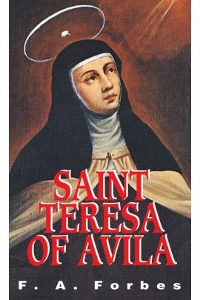 SAINT TERESA OF AVILA by F. A. FORBES