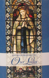 FAVORITE PRAYERS TO OUR LADY.