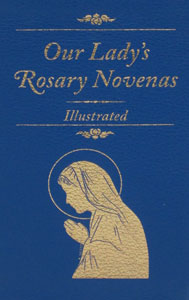 OUR LADY'S ROSARY NOVENAS, by Rev. Bernard A. Caffey, C.S.C.