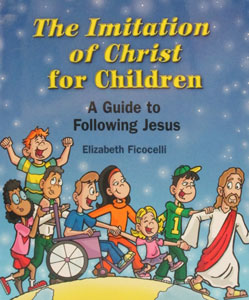 THE IMITATION OF CHRIST FOR CHILDREN by ELIZABETH FICOCELLI