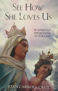 SEE HOW SHE LOVES US 50 Approved Apparitions of Our Lady by JOAN CARROLL CRUZ