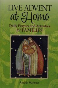 LIVE ADVENT AT HOME Daily Prayers and Activities for Families by PATRICIA MATHSON