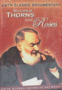 50 YEARS OF THORNS AND ROSES (PADRE PIO). DVD.