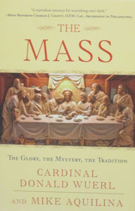 THE MASS The Glory, The Mystery, The Tradition by Cardinal Donald Wuerl and Mike Aquilina