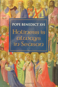 HOLINESS IS ALWAYS IN SEASON by POPE BENEDICT XVI