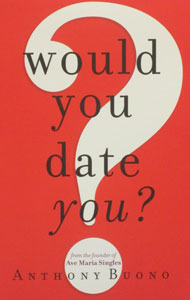 WOULD YOU DATE YOU? by ANTHONY BUONO