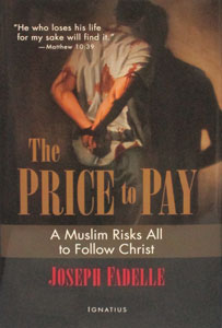 THE PRICE TO PAY A Muslin Risks All to Follow Christ by JOSEPH FADELLE