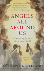 ANGELS ALL AROUND US A Sightseeing Guide to the Invisible World by ANTHONY DESTEFANO