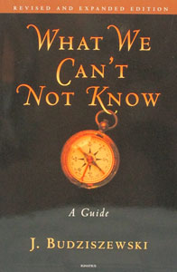 WHAT WE CAN'T NOT KNOW A Guide by J. BUDZISZEWSKI