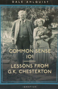 COMMON SENSE 101 LESSONS FROM G. K. CHESTERTON by DALE AHLQUIST