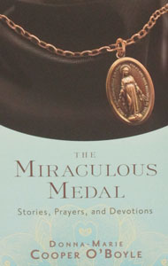 THE MIRACULOUS MEDAL Stories, Prayers, and Devotions by DONNA-MARIE COOPER O'BOYLE