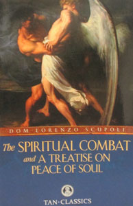 THE SPIRITUAL COMBAT AND A TREATIS ON PEACE OF SOUL by DOM LORENZO SCUPOLI