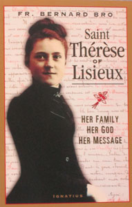 SAINT THERESE OF LISIEUX Her Family, Her God, Her Message by FR. BERNARD BRO