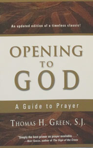 OPENING TO GOD A Guide to Prayer by THOMAS H. GREEN, S.J.