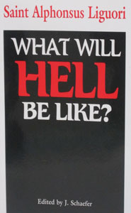 WHAT WILL HELL BE LIKE? by SAINT ALPHONSUS LIGUORI