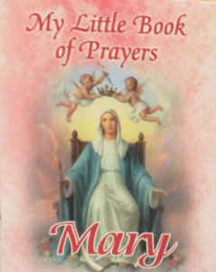 MY LITTLE BOOK OF PRAYERS TO MARY