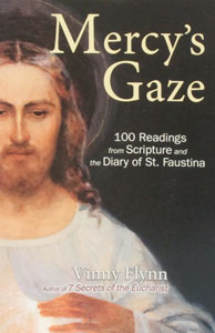 MERCY'S GAZE 100 Readings from Scripture and the Diary of St. Faustina by VINNY FLYNN