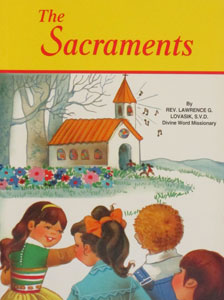 THE SACRAMENTS # 518 by REV. LAWRENCE LOVASIK