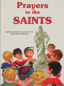 PRAYERS TO THE SAINTS #216/22 by REV. LAWRENCE G. LOVASIK, S.V.D.